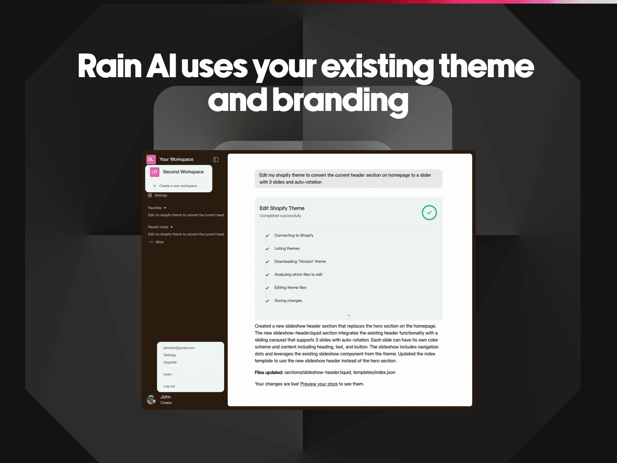 Rain works with your existing theme and branding
